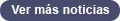 Ver M&aacute;s noticias